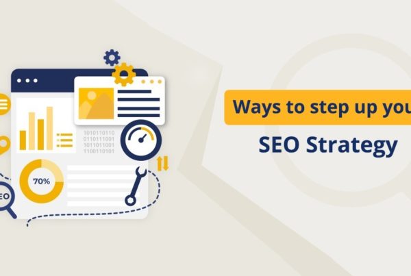 Ways to step up your SEO Strategy