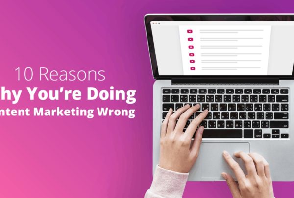 10 Ways Your Content Strategy Goes Wrong