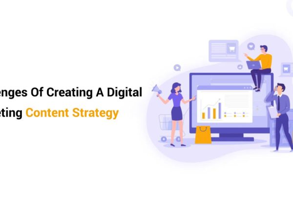 What are the challenges of creating a digital marketing content strategy?